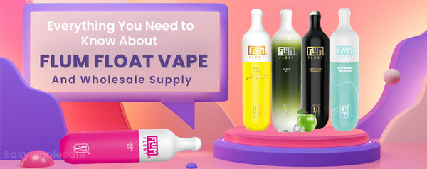 Everything You Need to Know About Flum Float Vape and Wholesale Supply Everything You Need to Know About Flum Float Vape and Wholesale Supply