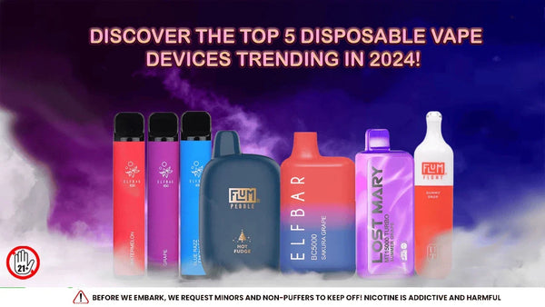 Discover the Top 5 Disposable Vape Devices Trending in 2024! Discover the Top 5 Disposable Vape Devices Trending in 2024!