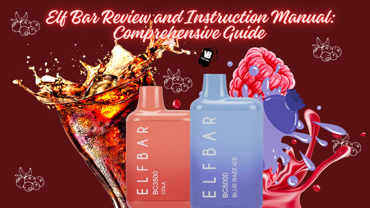 Comprehensive Guide: Elf Bar Review and Instruction Manual