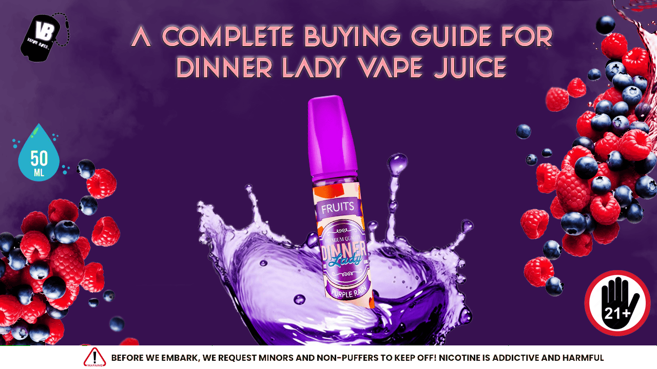 A Complete Buying Guide For Dinner Lady Vape Juice