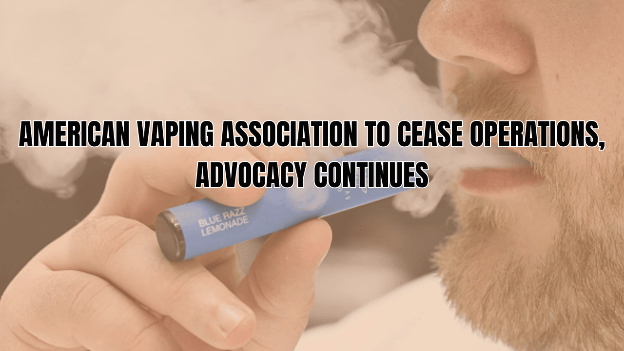 American Vaping Association to Cease Operations, Advocacy Continues