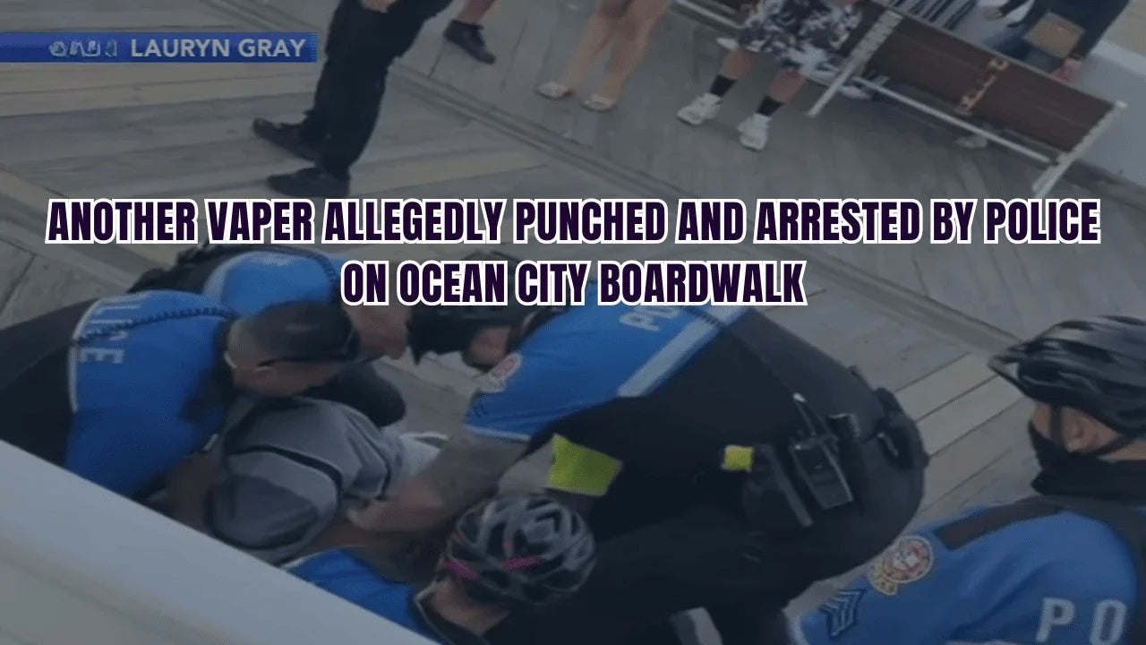 Vaper Allegedly Punched and Arrested by Police on Ocean City