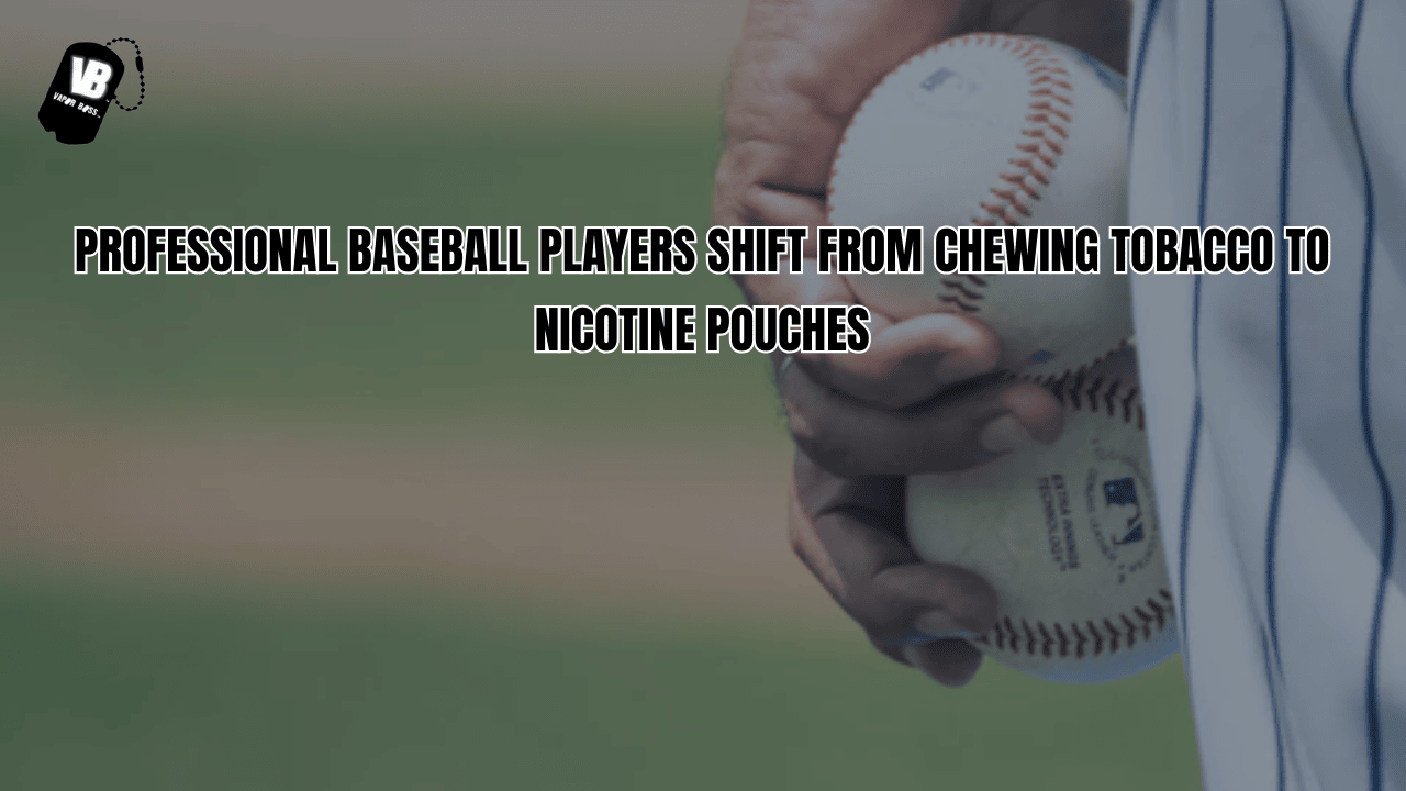 Baseball Players Shift from Chewing Tobacco to Nicotine Pouches