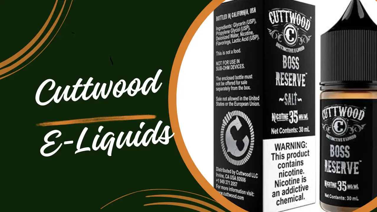 Bored of Ordinary Vapes - Try the Amazing Flavors And Cuttwood E-Liquids