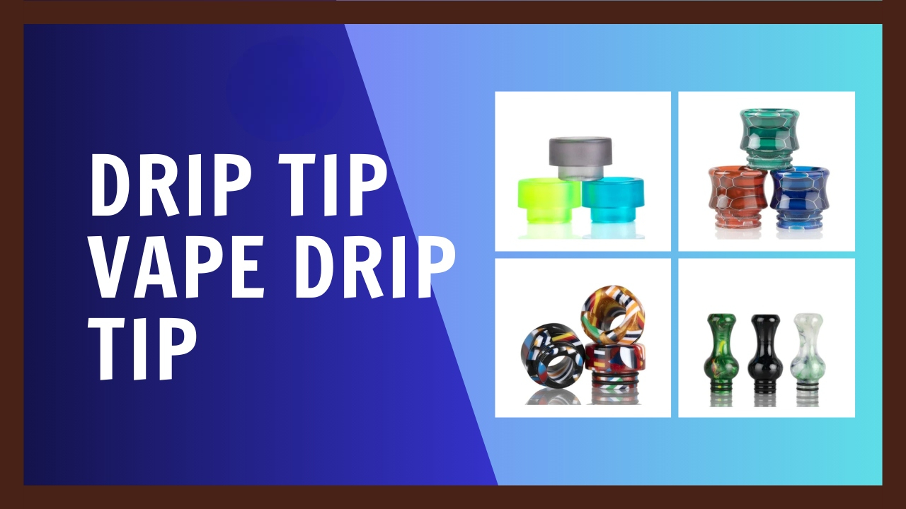What Are Drip Tips and How Do They Elevate Your Vaping Experience?