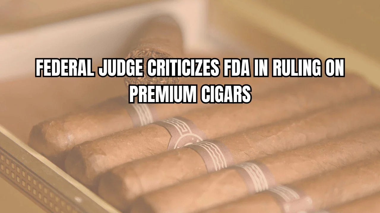 Federal Judge Criticizes FDA in Ruling on Premium Cigars