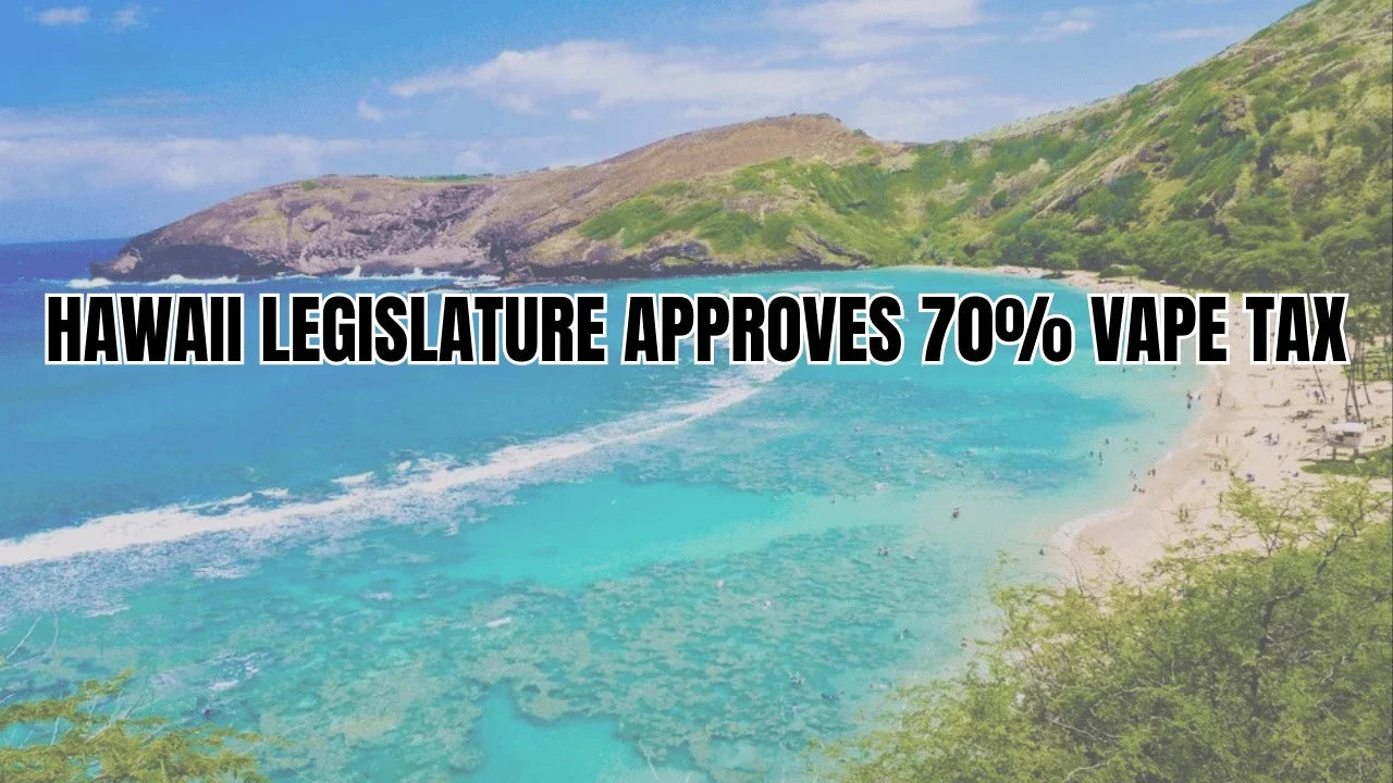 Hawaii Legislature Approves 70% Vape Tax