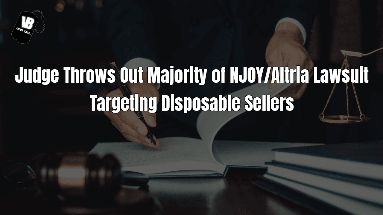 Judge Throws Out Majority of NJOY/Altria Lawsuit Targeting Disposable Sellers