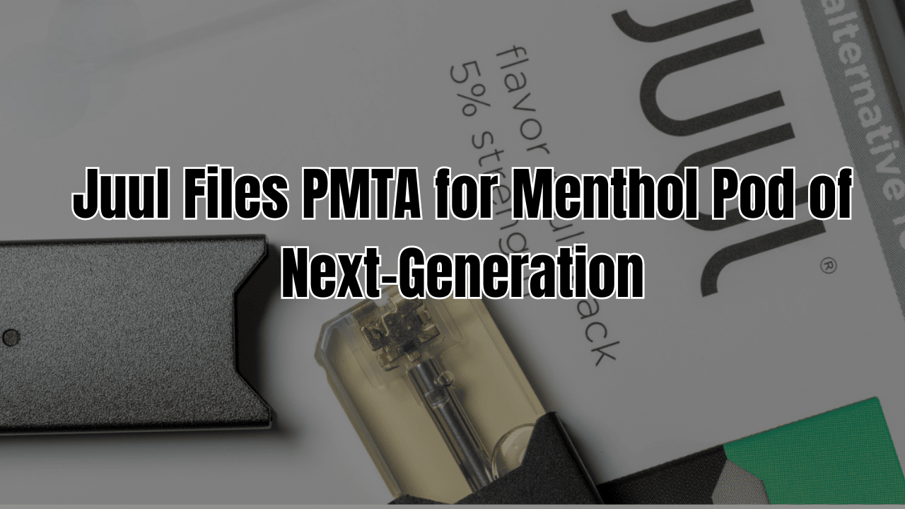 Juul Files PMTA for Menthol Pod of Next-Generation