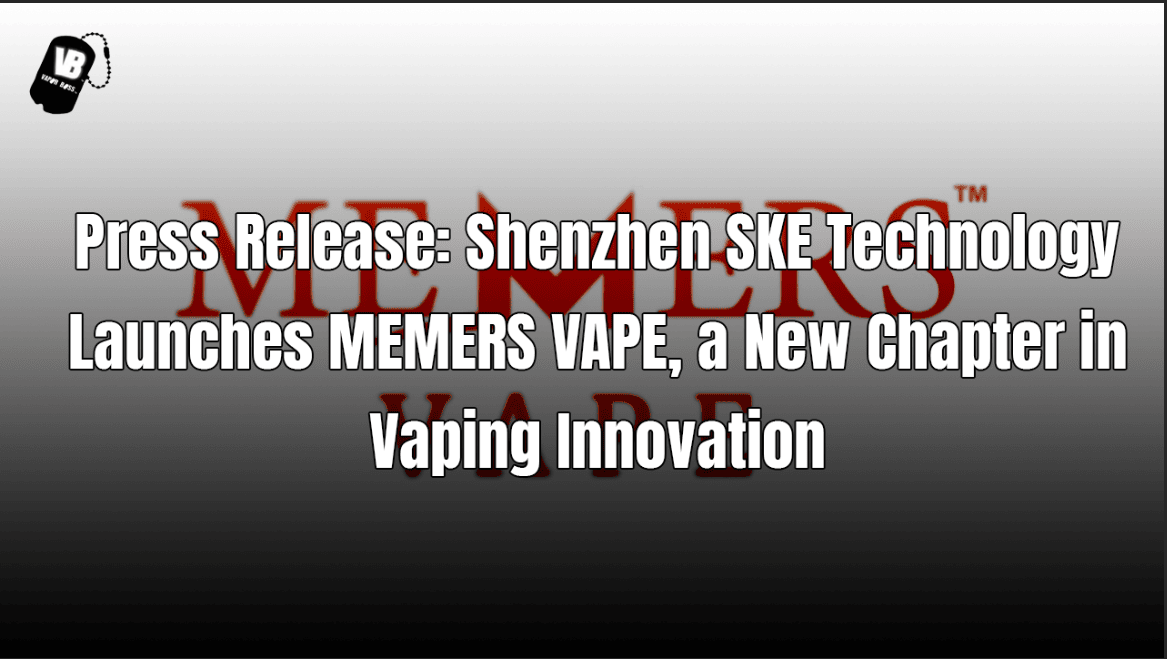 MEMERS VAPE: Shenzhen SKE Technology