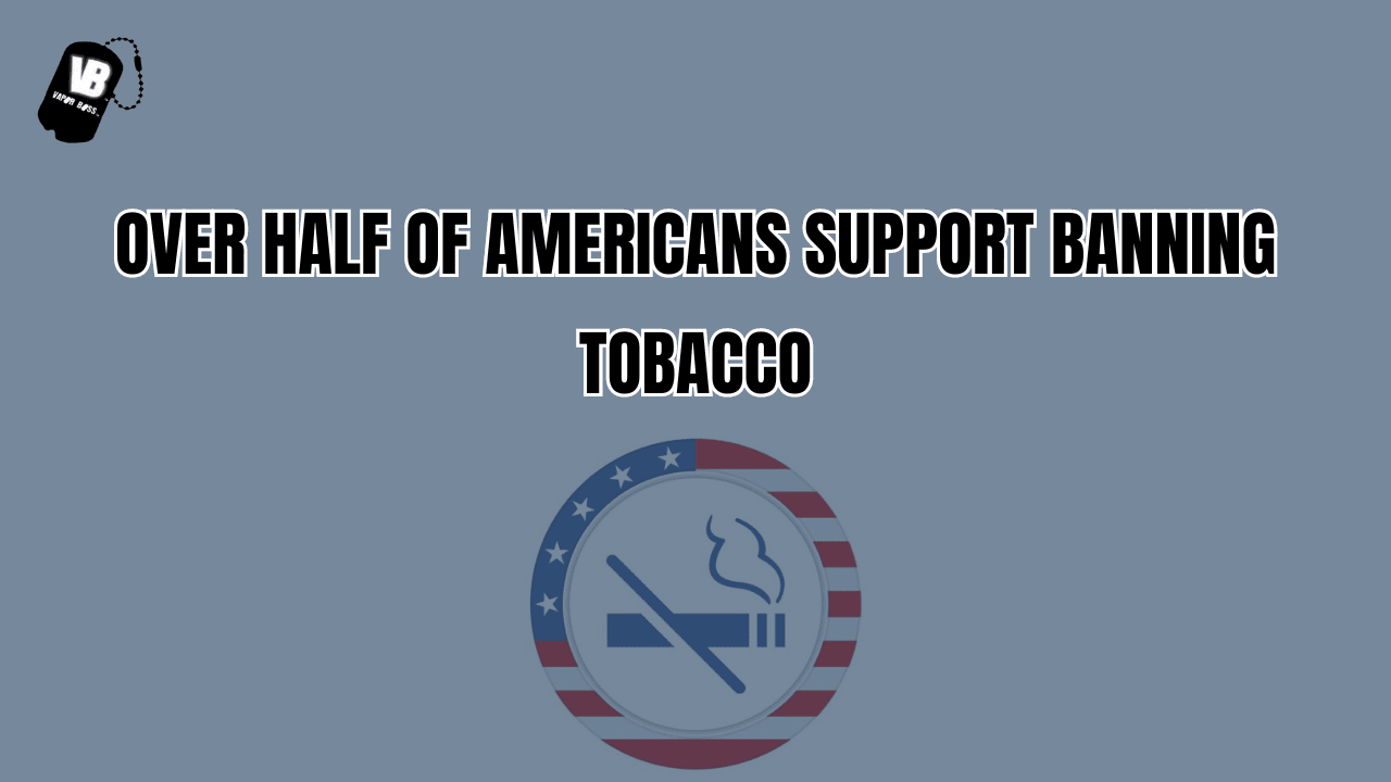 Over Half of Americans Support Banning Tobacco