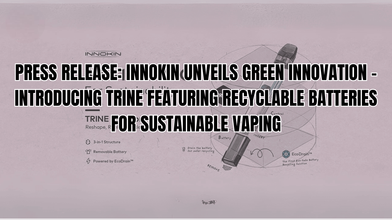 Press Release: Innokin Unveils Green Innovation