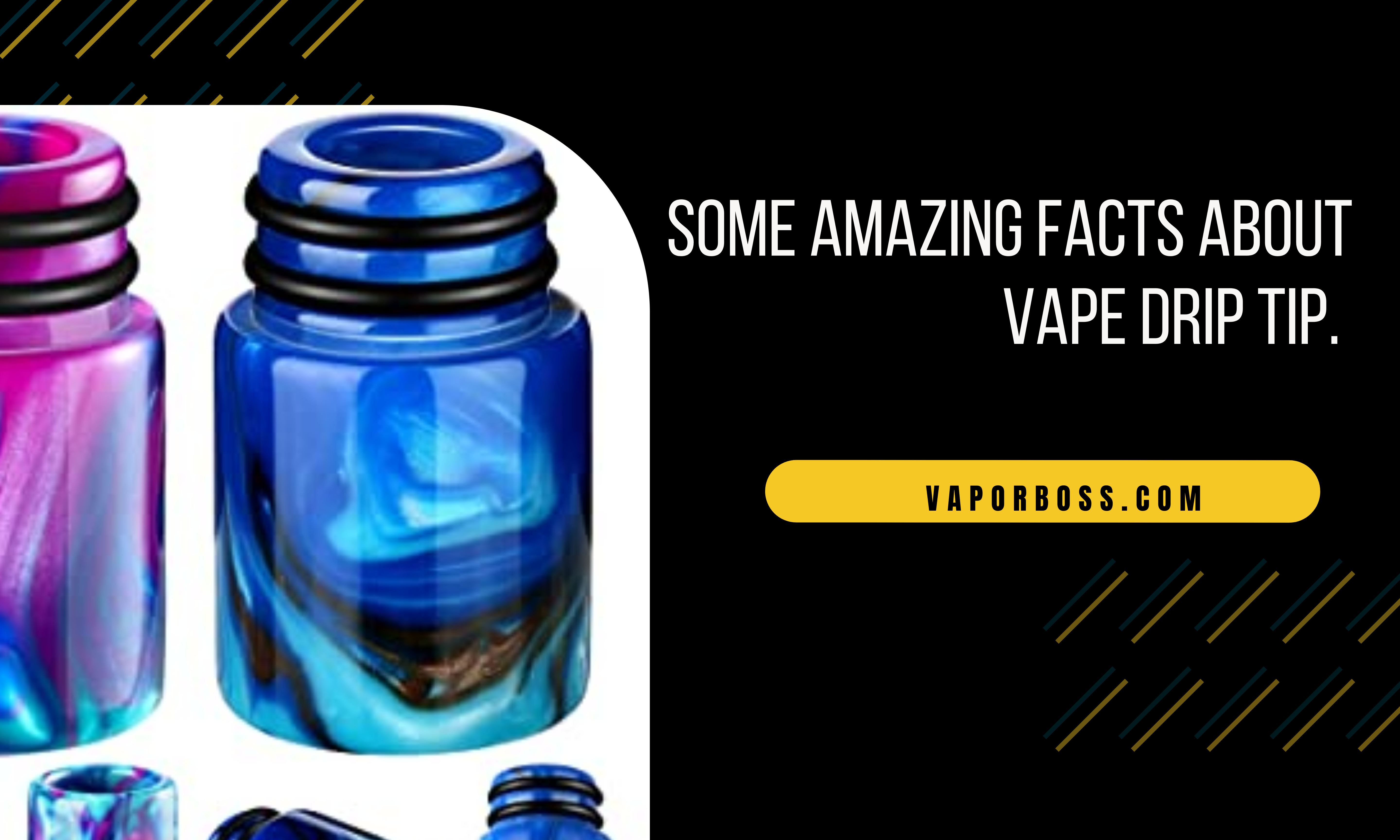 Some Amazing Facts About Vape Drip Tip | VaporBoss