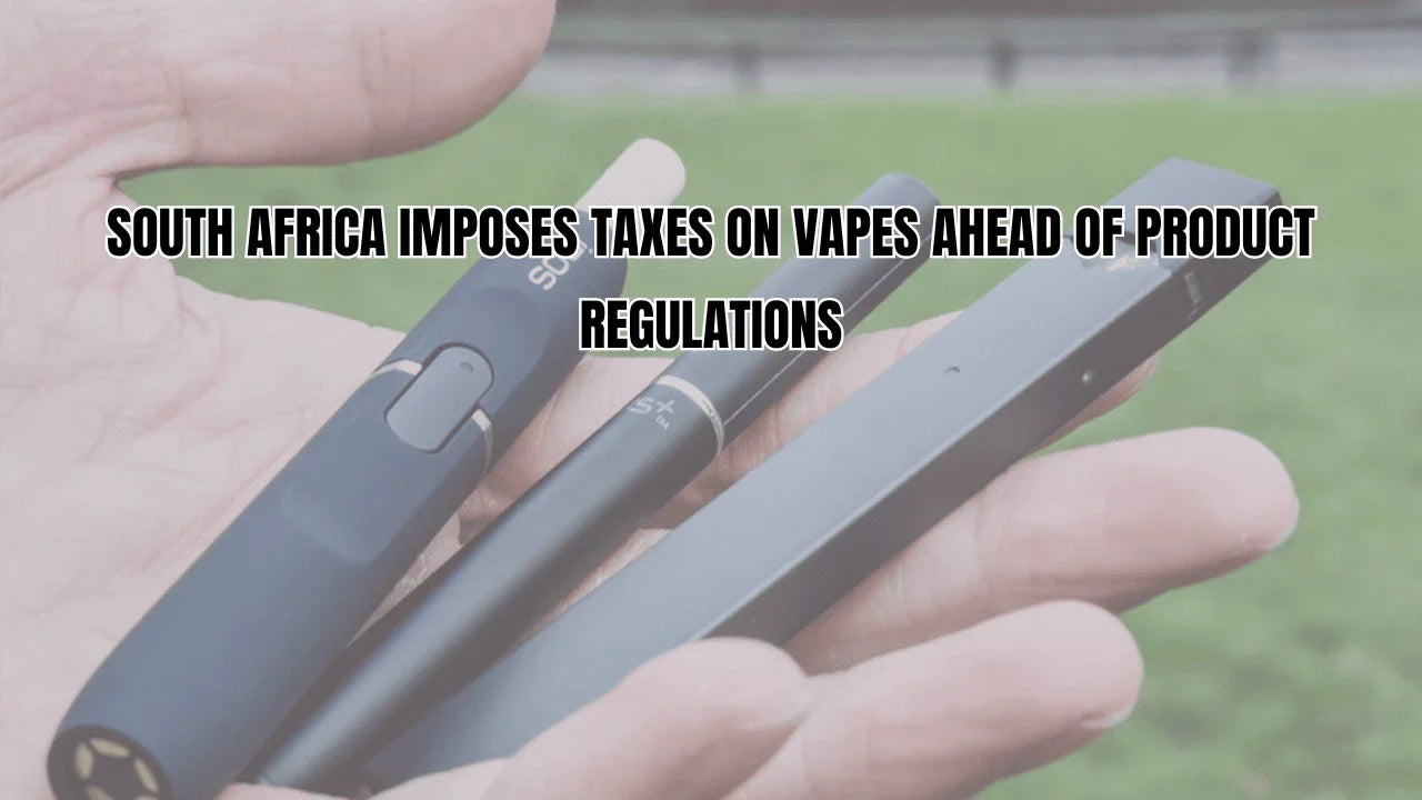 South Africa Imposes Taxes on Vapes