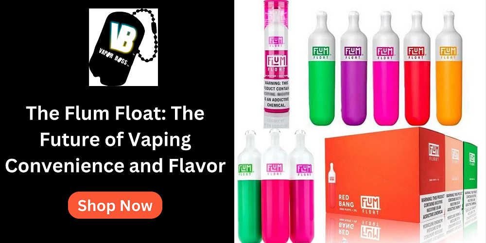 The Flum Float: The Future of Vaping Convenience and Flavor