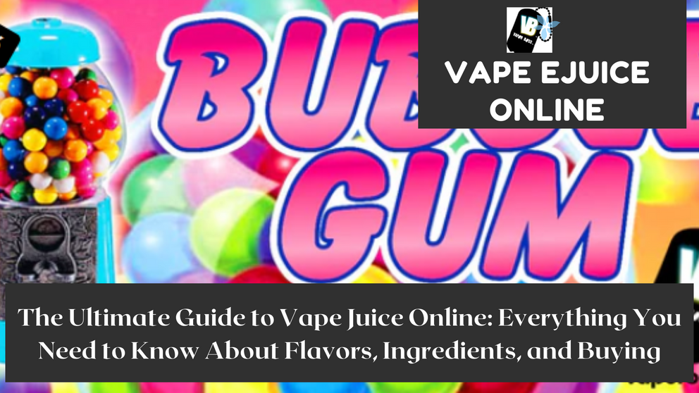 The Ultimate Guide to Vape Juice Online Everything You Need to Know A