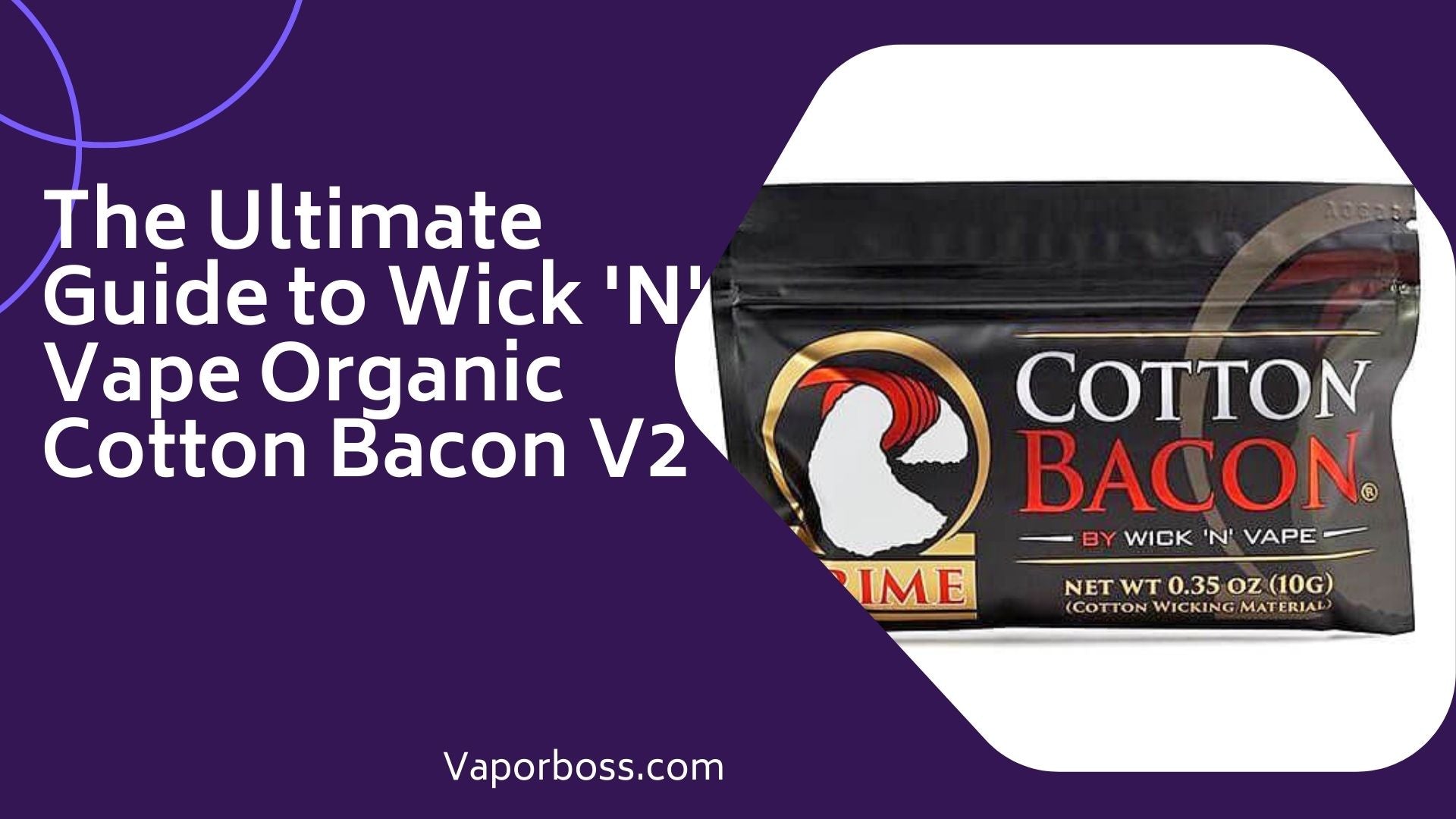 The Ultimate Guide to Wick 'N' Vape Organic Cotton Bacon V2