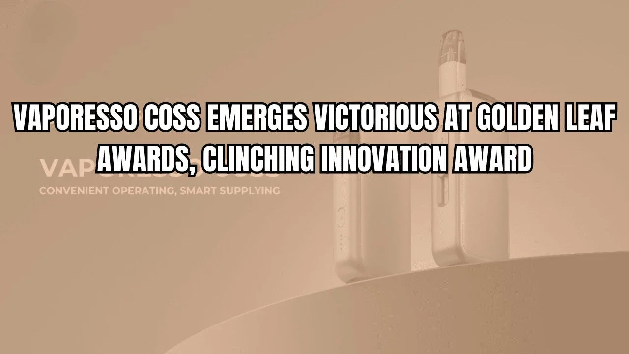 VAPORESSO COSS Emerges Victorious at Golden Leaf Awards, Clinching Innovation Award