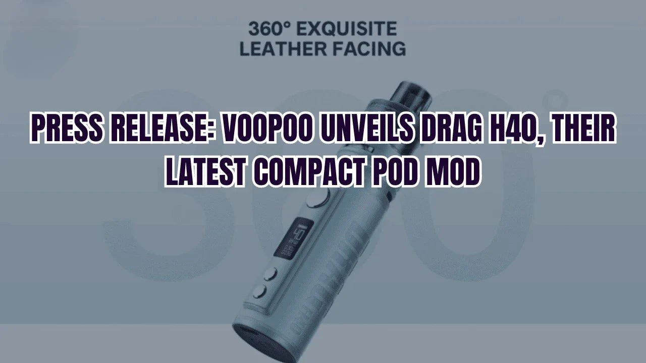 VOOPOO Unveils DRAG H40