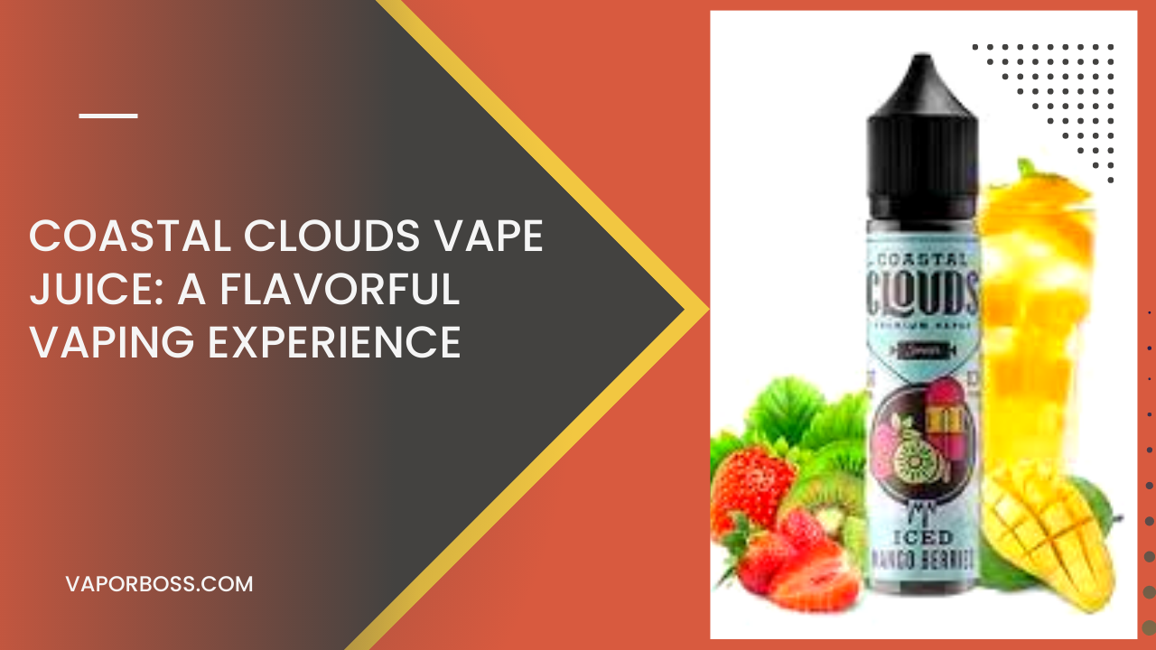 Coastal Clouds Vape Juice: A Flavorful Vaping Experience
