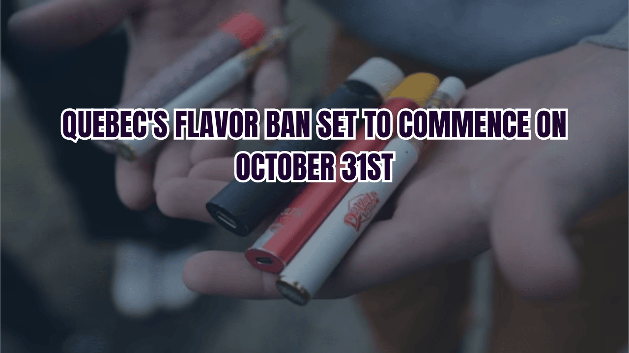 Quebec's Flavor Ban Set to Commence on October 31st